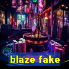 blaze fake